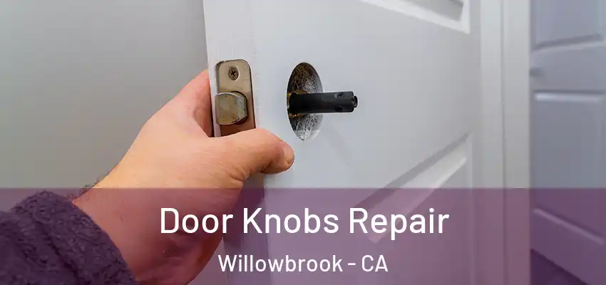 Door Knobs Repair Willowbrook - CA
