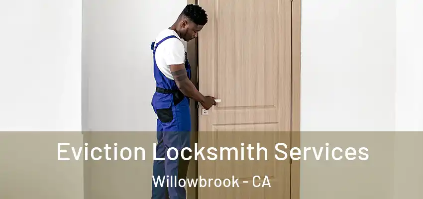  Eviction Locksmith Services Willowbrook - CA
