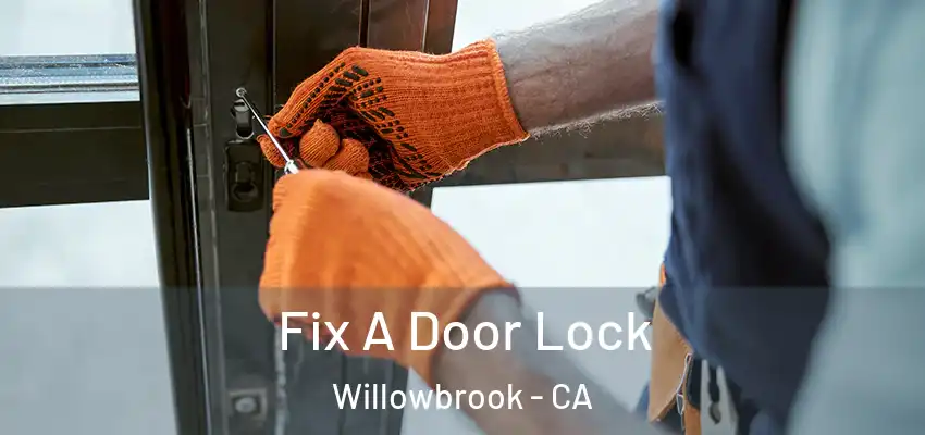 Fix A Door Lock Willowbrook - CA
