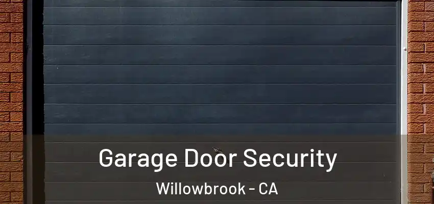 Garage Door Security Willowbrook - CA