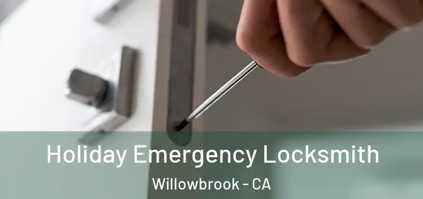  Holiday Emergency Locksmith Willowbrook - CA