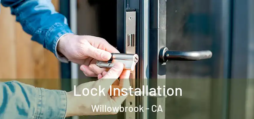  Lock Installation Willowbrook - CA