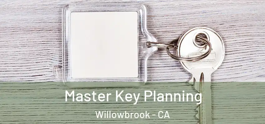 Master Key Planning Willowbrook - CA